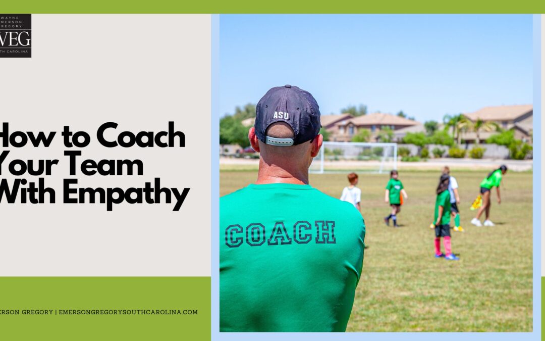 How to Coach Your Team With Empathy