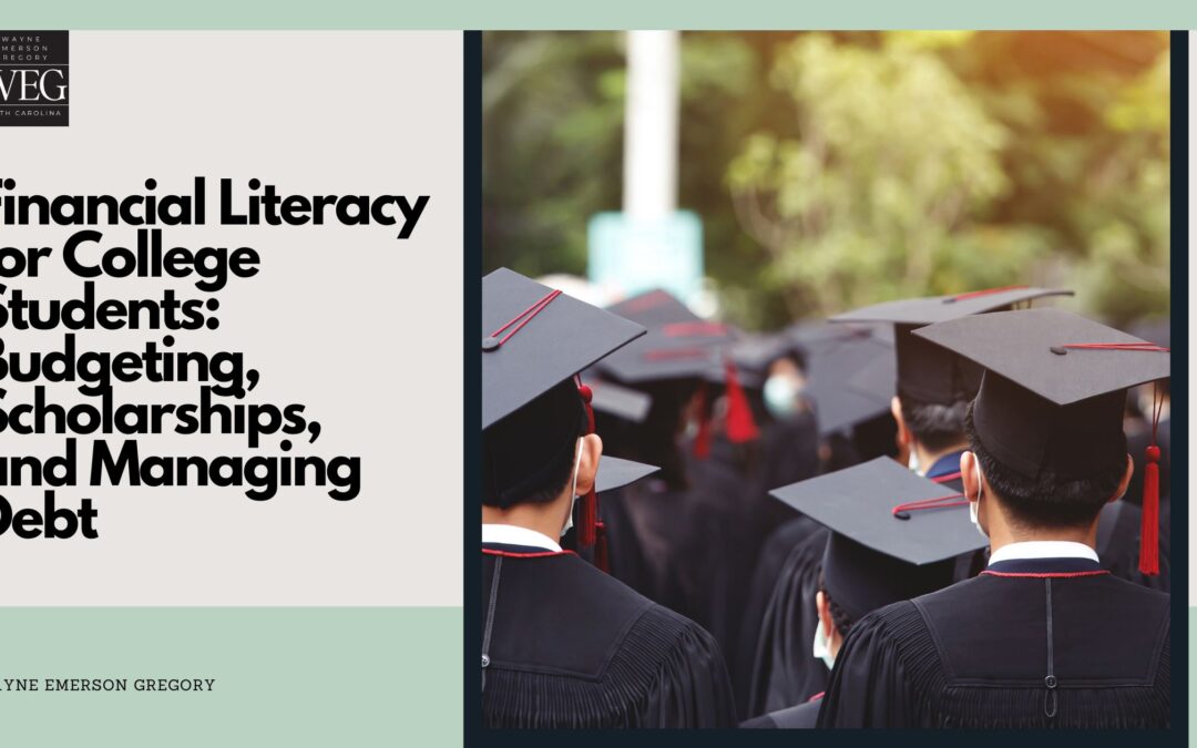 Financial Literacy for College Students: Budgeting, Scholarships, and Managing Debt